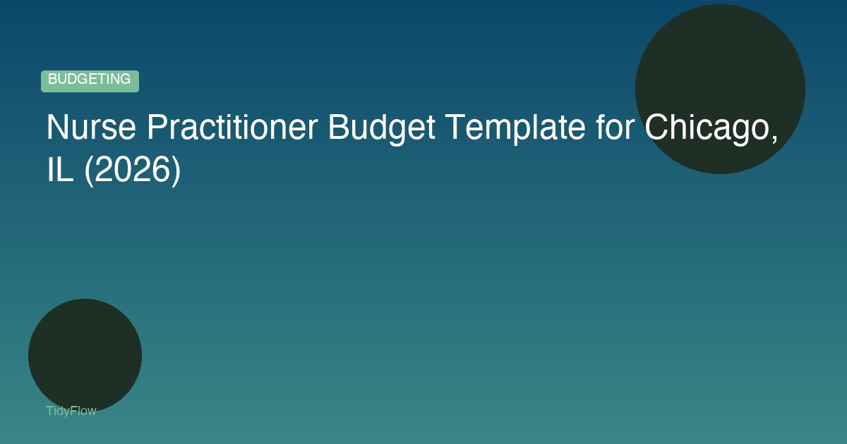 Nurse Practitioner Budget Template for Chicago, IL (2026)