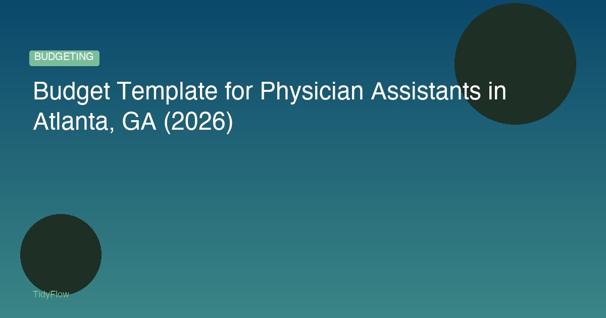 Budget Template for Physician Assistants in Atlanta, GA (2026)