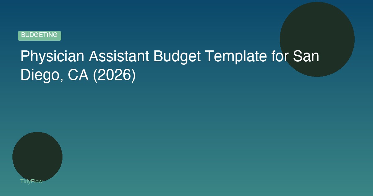 Physician Assistant Budget Template for San Diego, CA (2026)