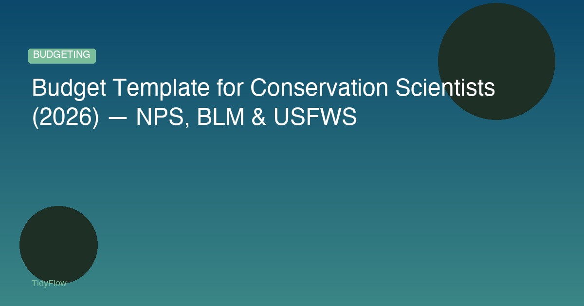 Budget Template for Conservation Scientists (2026) — NPS, BLM & USFWS