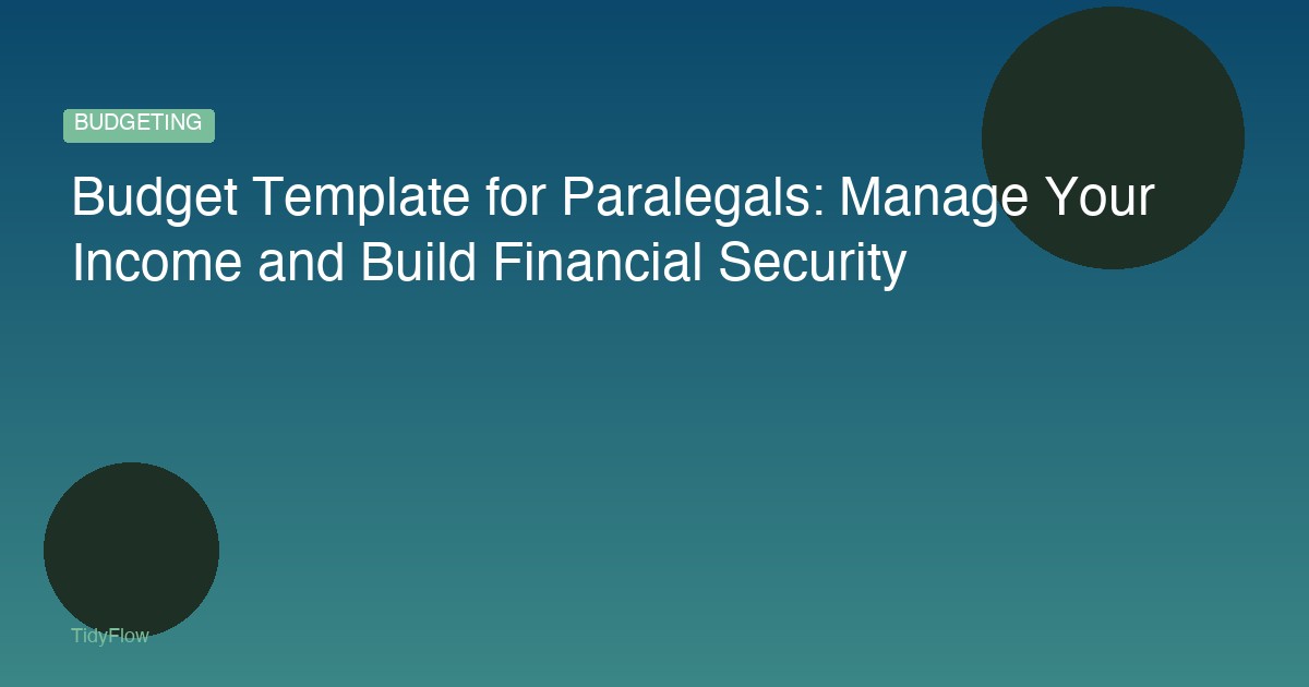 Budget Template for Paralegals: Manage Your Income and Build Financial Security