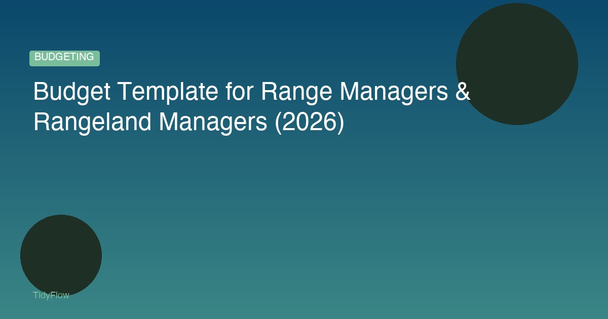 Budget Template for Range Managers & Rangeland Managers (2026)