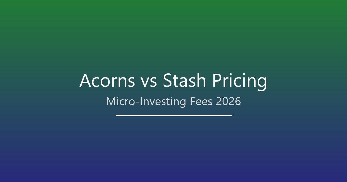 Acorns vs Stash Pricing 2026: Which Micro-Investing App Is Worth the Monthly Fee?