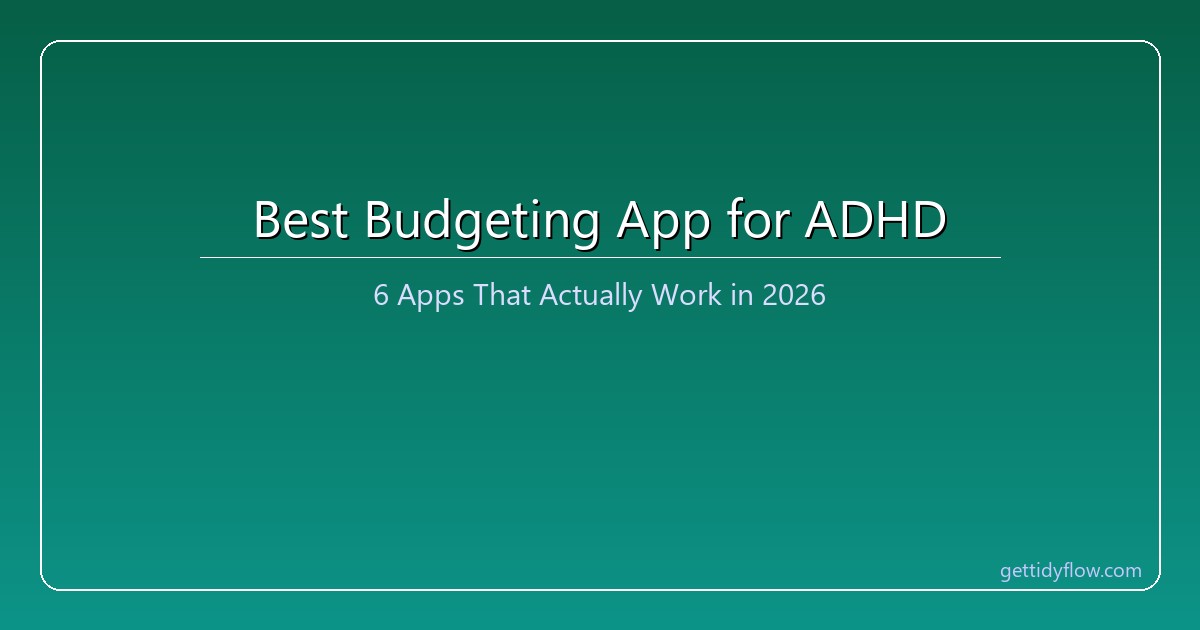Best Budgeting App for ADHD in 2026: 6 Apps That Actually Work