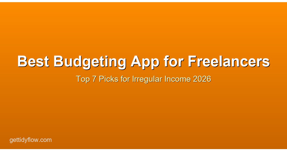 Best Budgeting App for Freelancers 2026: Top 7 Picks for Irregular Income