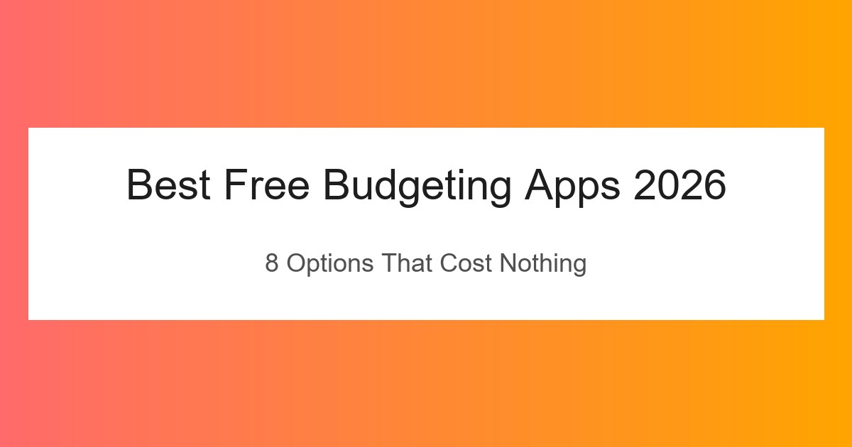 Best Free Budgeting App 2026: 8 Options That Cost Nothing