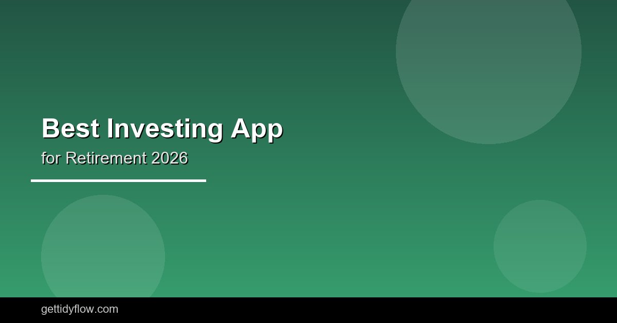 Best Investing App for Retirement 2026: Top Picks for IRA, 401(k) Rollover, and Long-Term Growth