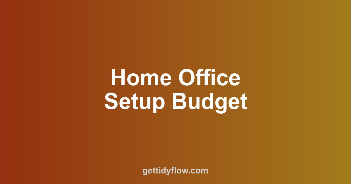 Home Office Setup Budget: Plan Your Desk, Chair, Monitor & Tech Spending