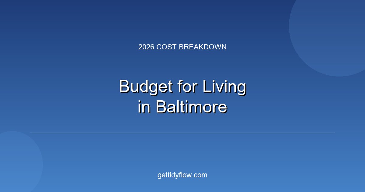 How to Budget for Living in Baltimore (2026 Cost Breakdown)