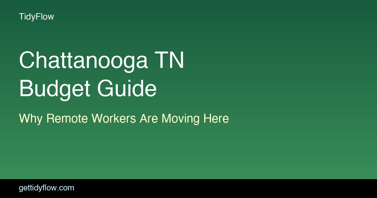 Budget for Living in Chattanooga TN: Monthly Cost Breakdown (2026)