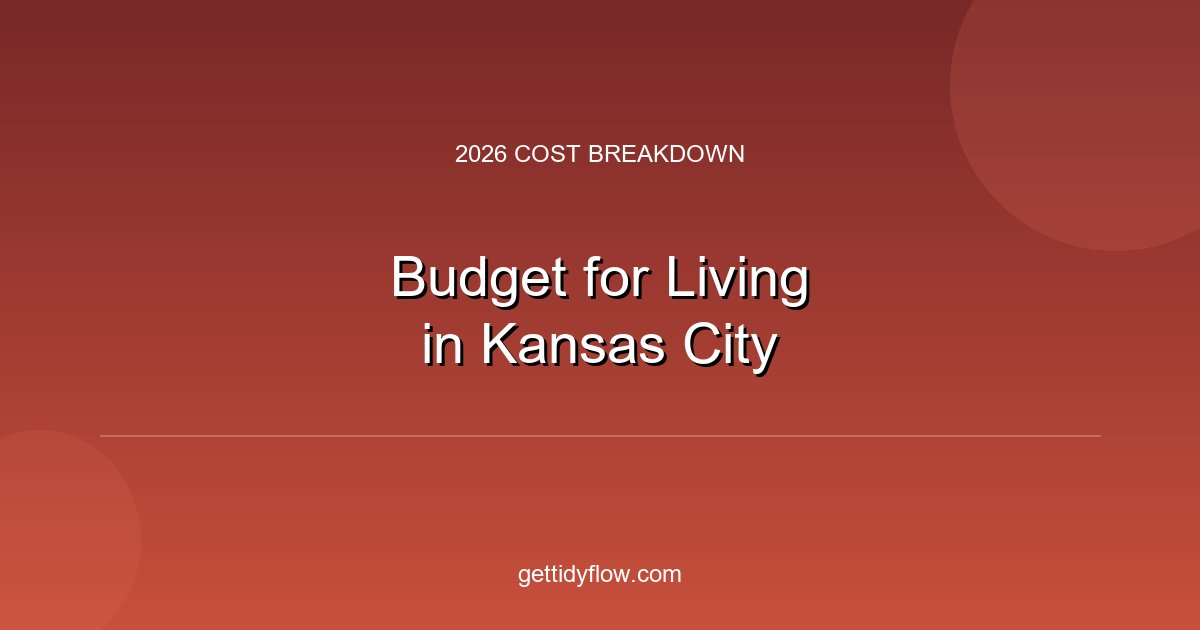 How to Budget for Living in Kansas City (2026 Cost Breakdown)