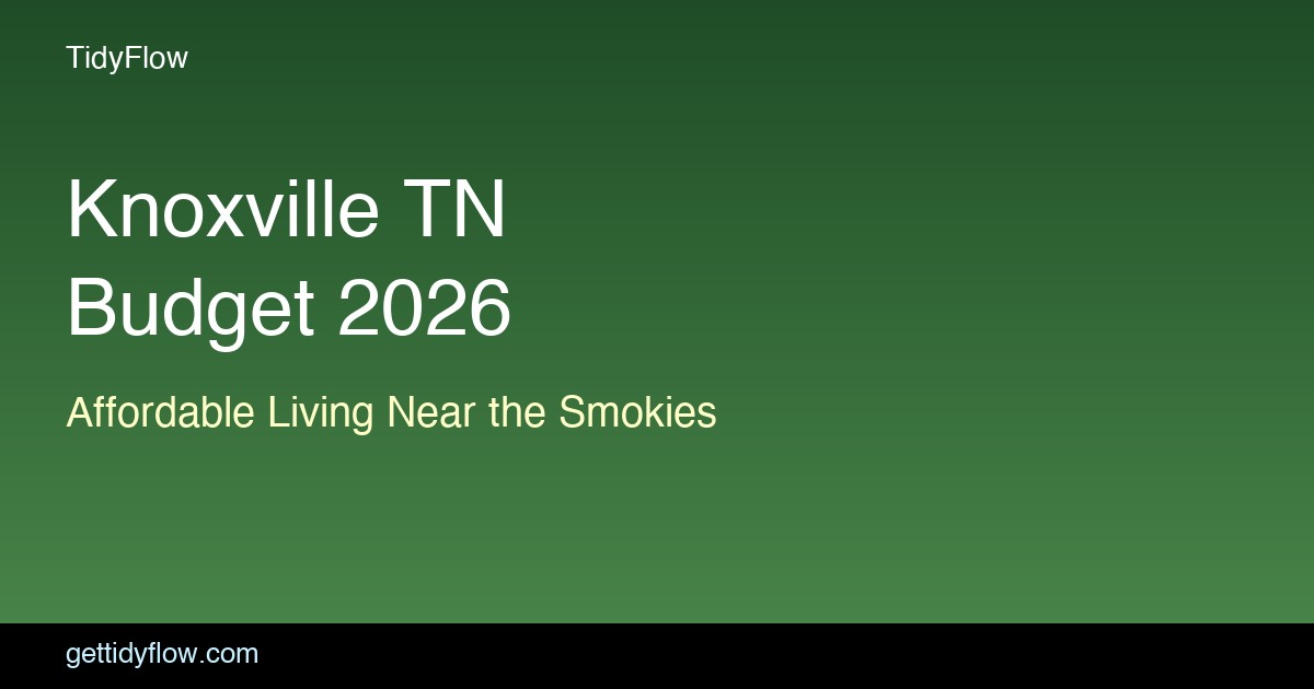 Budget for Living in Knoxville TN: Monthly Cost Breakdown (2026)