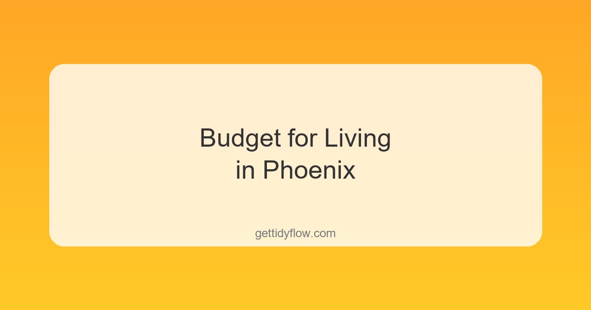 Budget for Living in Phoenix: Real Costs, AC Bills, and Savings Tips for 2026