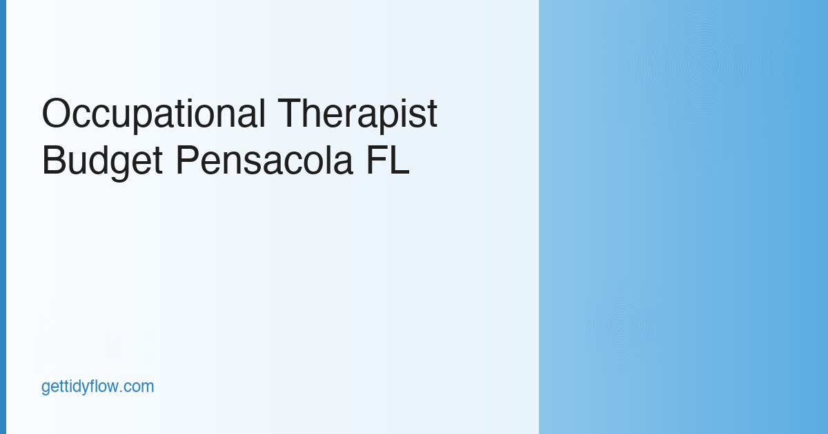 Occupational Therapist Budget Template for Pensacola, FL (2026 Guide)