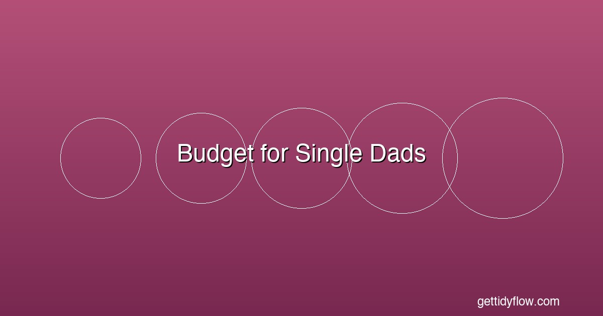 Budget for Single Dads: Manage Child Costs, Time & Money on One Income (2026)