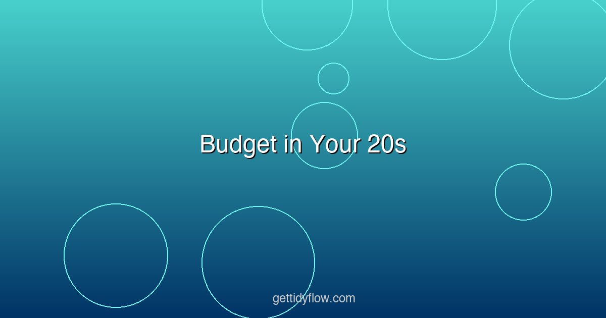 Budget in Your 20s: A Complete Guide to Managing Money After College