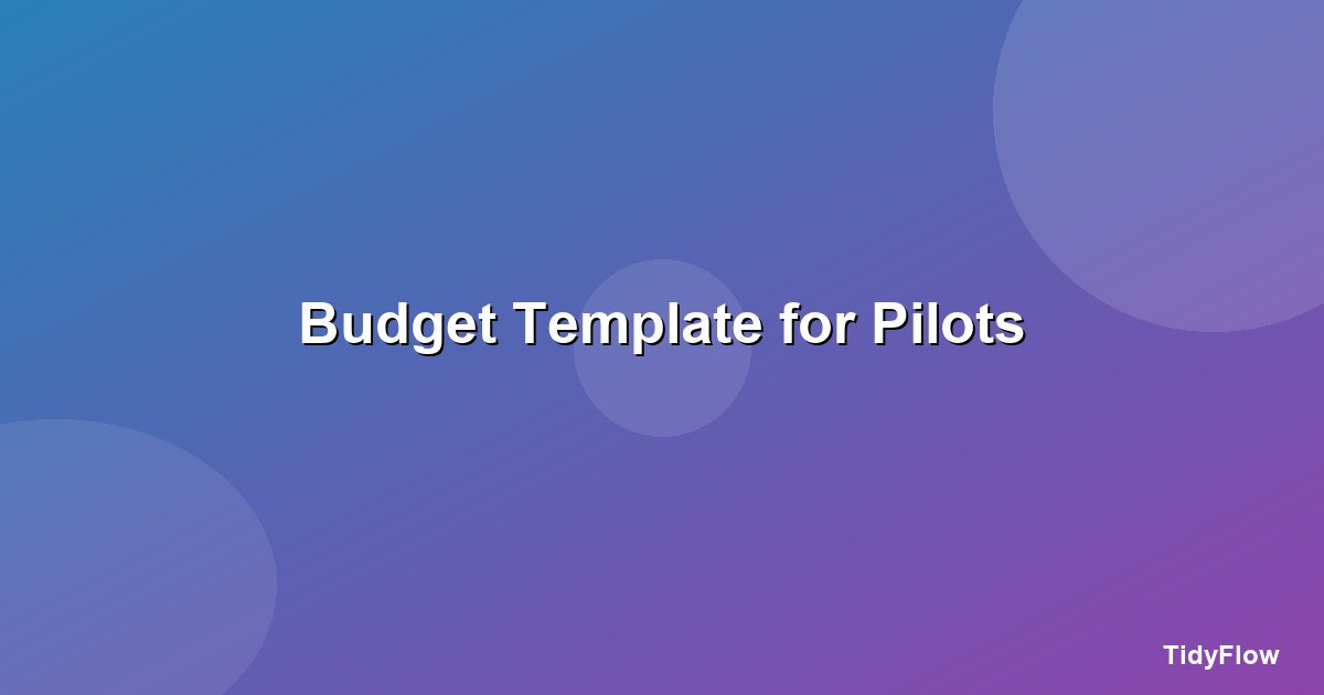 Budget Template for Pilots: Manage Your Irregular Aviation Income (2026)