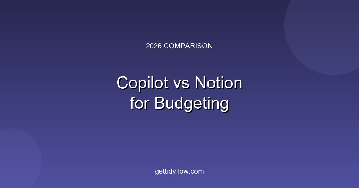 Copilot vs Notion for Budgeting (2026 Honest Comparison)