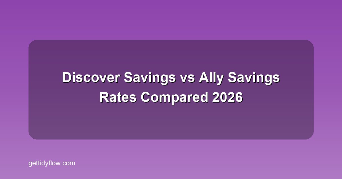 Discover Savings vs Ally Savings Rates 2026: APY, Fees, and Which Account Wins