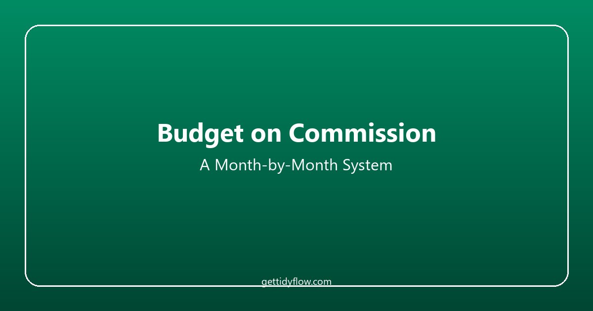 How to Budget on Commission-Only Income: A Month-by-Month System