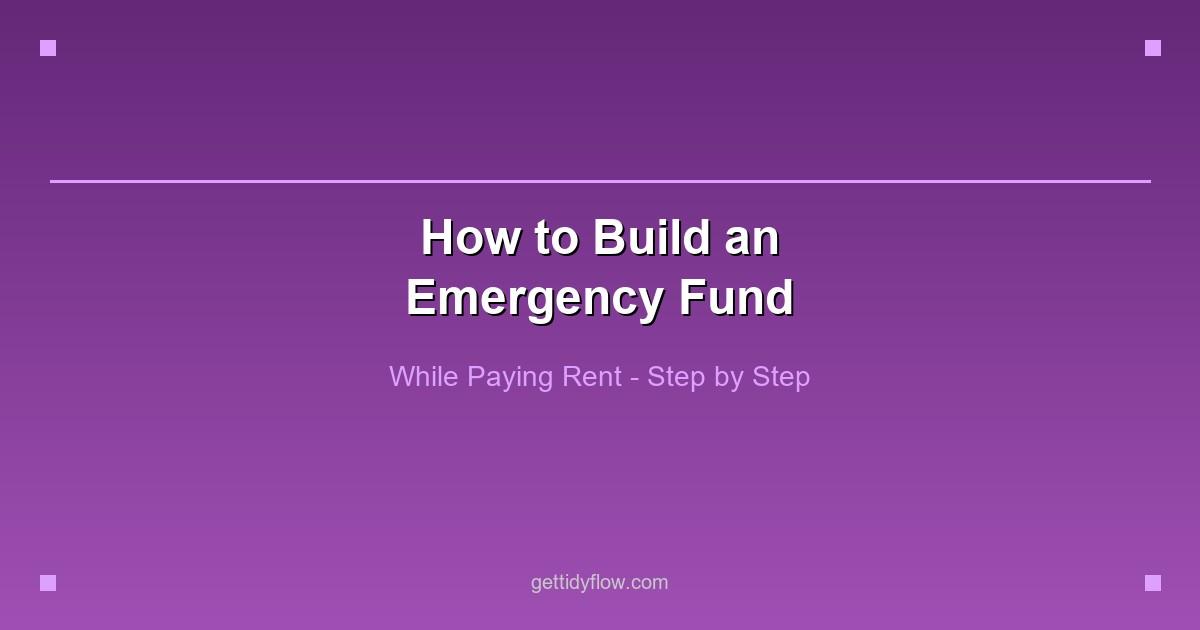 How to Build an Emergency Fund While Paying Rent: A Step-by-Step Plan