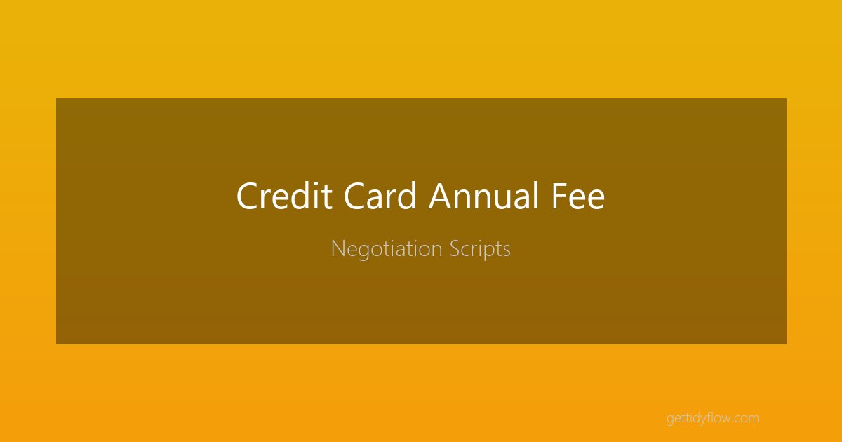 How to Negotiate a Credit Card Annual Fee Waiver: Step-by-Step Script