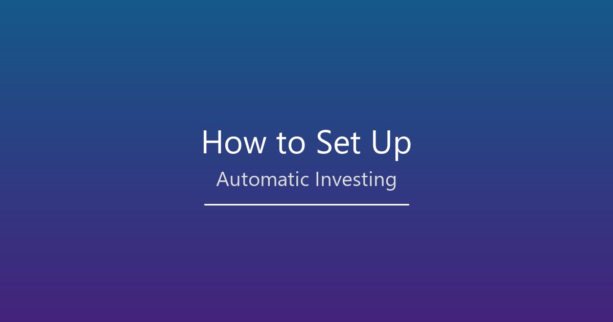 How to Set Up Automatic Investing: A Step-by-Step Guide for 2026
