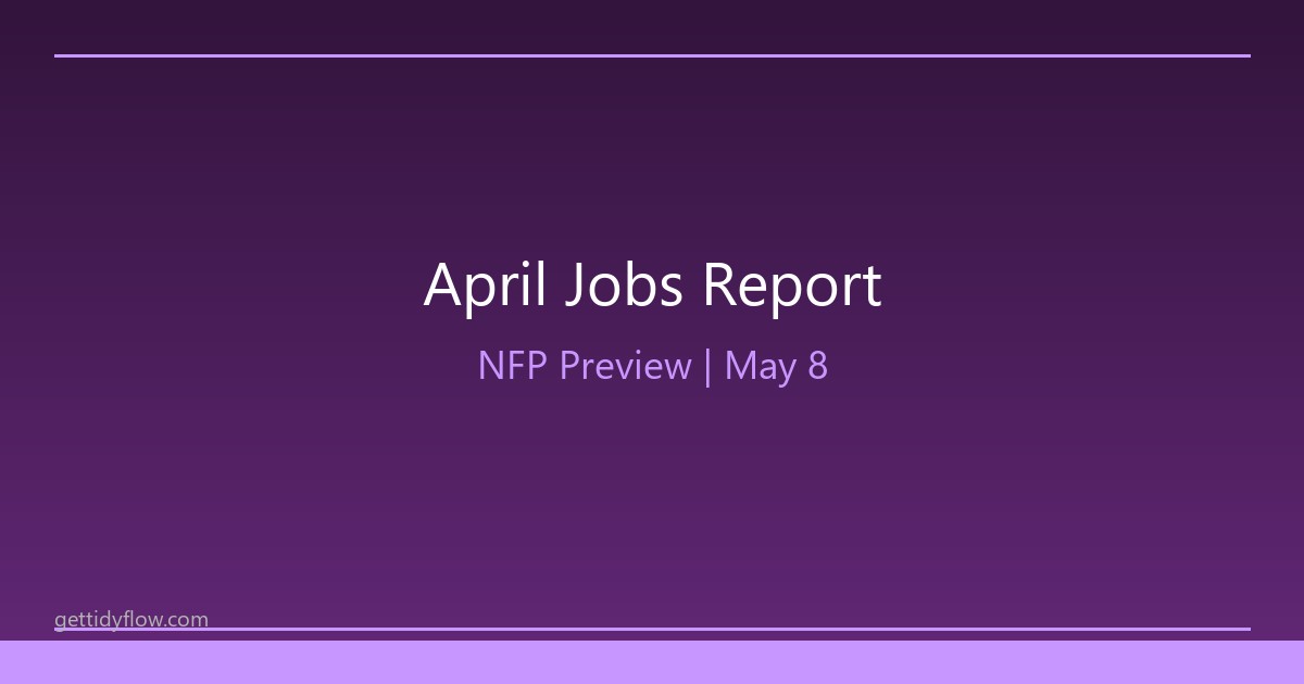 April Jobs Report Preview: What to Expect From the May 8 NFP Release and Why It Matters for Markets