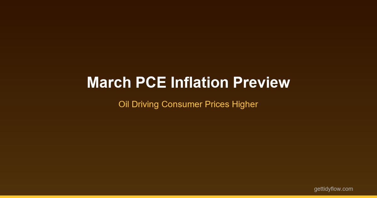 March PCE Inflation Data: What to Expect as Oil Prices Drive Consumer Costs Higher