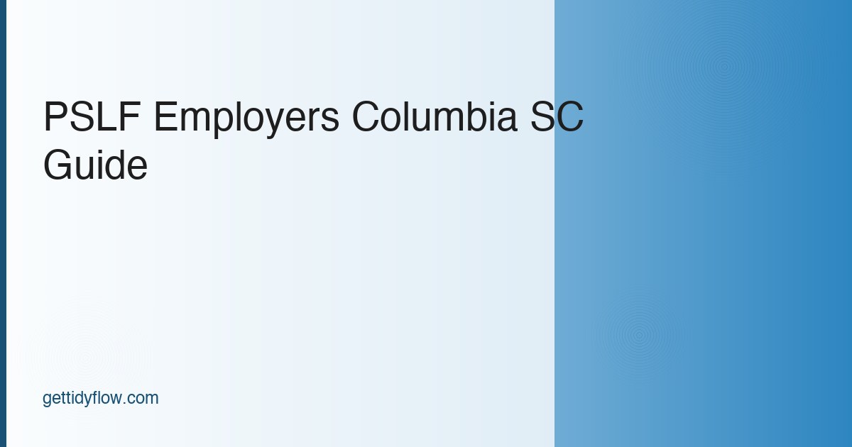 PSLF-Eligible Employers in Columbia, SC (2026 Complete Guide)