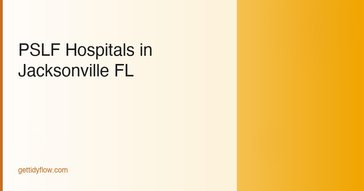 PSLF-Eligible Hospitals in Jacksonville, FL (2026 Complete List)