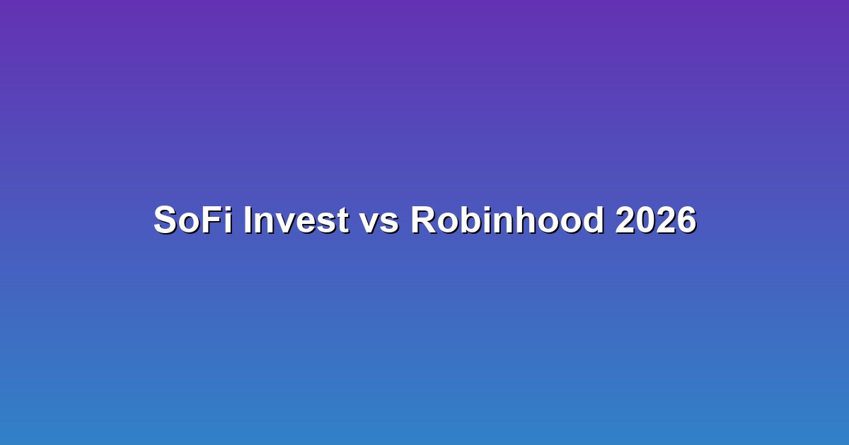 SoFi Invest vs Robinhood 2026: Which Free Trading App Wins?