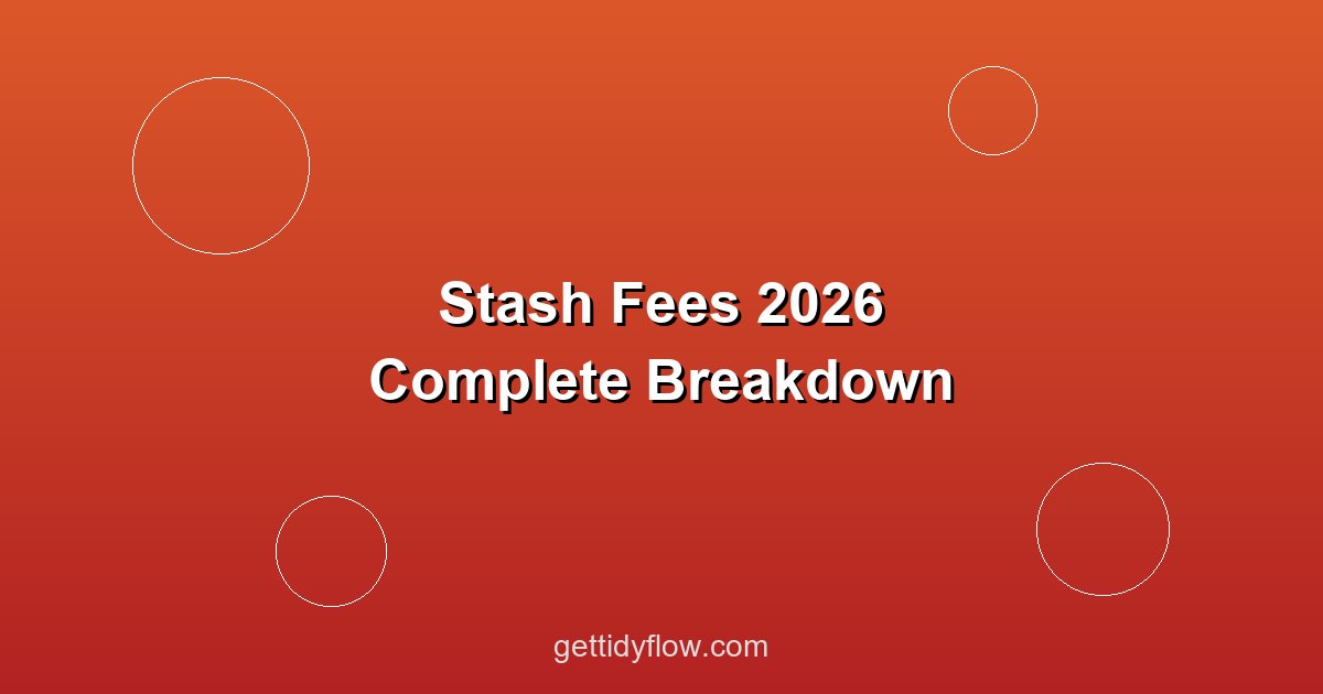 Stash Fees 2026: Complete Pricing Breakdown and Hidden Costs to Know